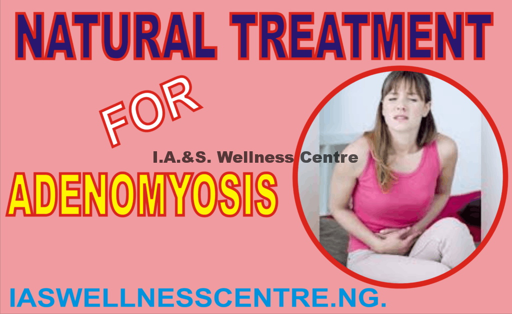 ADENOMYOSIS AND IT’S NATURAL TREATMENT IN NIGERIA